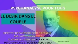 LE DÉSIR DANS LE COUPLE - 8 JUIN 2021 PSYCHANALYSE POUR TOUS FREUD RÉSUMÉ