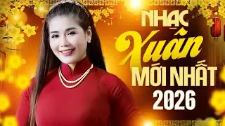 Nhạc Xuân 2026 Mới Nhất - Nhạc Xuân Trữ Tình Mộc San Chọn Lọc Nghe Để Đón Tết Sum Vầy