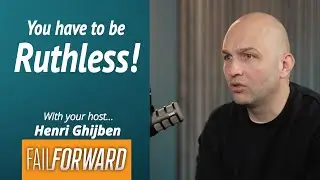 You have to be ruthless to be successful!│Fail Forward Podcast EP67
