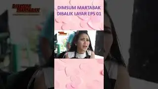 DIMSUM MARTABAK DI BALIK LAYAR EPISODE 01