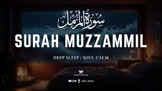 Surah Al-Muzzammil Most Relaxing Recitation for Peace of Mind and Soul