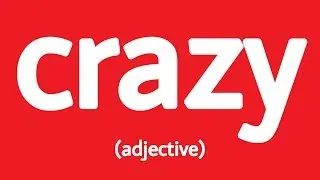 How to pronounce crazy (Definition + Example sentences)