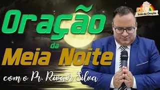 🔴ORAÇÃO DA MEIA NOITE COM O PASTOR RIVAIR SILVA