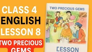 Two Precious Gems ✍️Class 4 English | Lesson 8 Two Precious Gems | Summary, Explanation.. ✍️