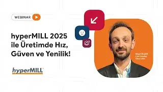 hyperMILL 2025 ile Üretimde Hız, Güven ve Yenilik! | Webinar