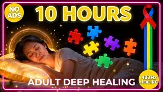10 Hours Deepest Sleep Music for Autism & ADHD | 432Hz Meltdown Relief & Full Body Healing