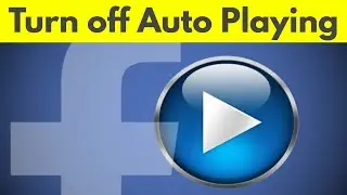 How To Turn Off Auto Playing Videos On Facebook||Stop Facebook Videos Autoplay