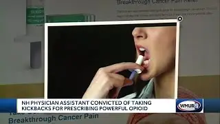 NH physician assistant convicted of taking kickbacks for prescribing powerful opioid