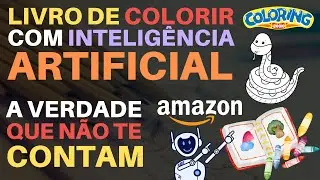 Vender LIVRO DE COLORIR na AMAZON criado com INTELIG&Ecirc;NCIA ARTIFICIAL | A VERDADE