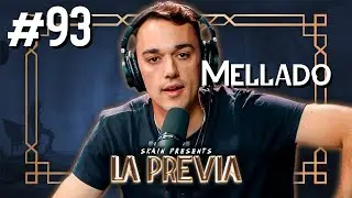 LA PREVIA #93 con MELLADO