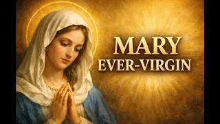 Our Lady&rsquo;s Perpetual Virginity Explained | Epiphany Reflection & Catholic Dogma