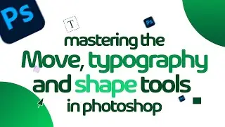 Photoshop Move, Text & Shape Tools Explained for Beginners Ep 4[Graphic Design Course for Beginners]
