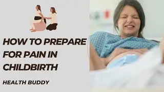 Preparing Mentally and Physically for Childbirth Pain
