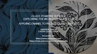 Applying Glass Enamels to Press Fired Glass Clay Disc