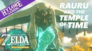 Rauru and the Temple of Time ~ Tears of the Kingdom Playthrough w/Commentary