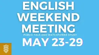JW English Weekend Meeting 2022 (Weekend Meeting May 23-29)