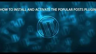 How to install a popular posts plugin on wordpress step by step from start to the end