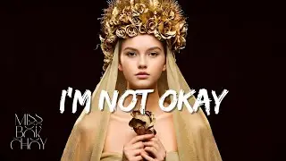 I'm Not Okay – Miss Bok Choy (Lyrics)