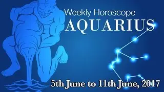 Aquarius Horoscope - Aquarius Weekly Horoscope From 5th June 2017