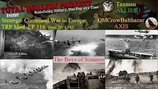 SC-War in Europe-TRP Mod.  Taxman (Allies) vs. OldCrowBalthazor (Axis) Episode 116