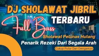 Sholawat Jibril Full Bass Getaran Surga Penarik Rezeki Deras Pembuka Hati & Pintu Kemudahan