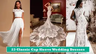 23 Classic Cap Sleeve Wedding Dresses 2023
