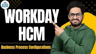 Business Process Configurations in Workday HCM | Workday HCM Online Training | CyberBrainer