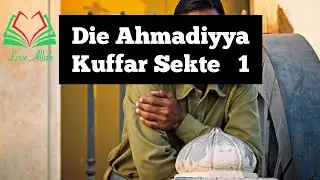 Die Ahmadiyya Kuffar Sekte 1 | Abul Baraa