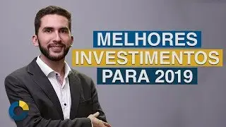 ⭐ Melhores investimentos para 2019
