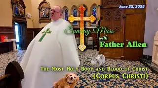 Sunday Mass with Father Allen - June 22,  2025