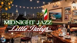 🥂 Midnight Jazz in Little Italy 🇮🇹 Elegant Piano & Manhattan Skyline ✨