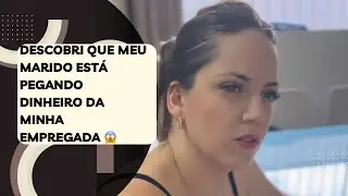 Descobri que meu marido está pegando dinheiro da minha empregada 😱