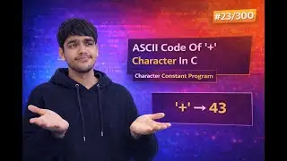 ASCII Code Of '+' Character In C | Character Constant Program | C Language Problems #23/300