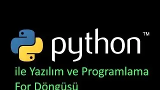 Python 3 Dersleri ile Yazılım ve Programlama# 15 For D&ouml;ng&uuml;s&uuml; &Ouml;rnek Program