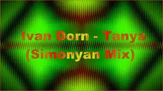Ivan Dorn  - Tanya (Simonyan Mix)