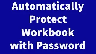 Automatically Protect Workbook with Password