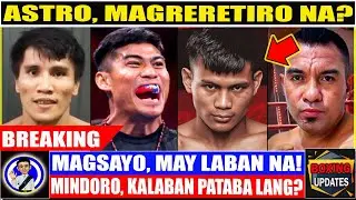 JUST IN! ASTROLABIO, titigil na sa boxing? MAGSAYO, may laban! MINDORO binatikos dahil sa kalaban