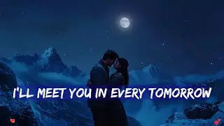💖 I&rsquo;ll Meet You in Every Tomorrow 💖 | Emotional Love Ballad (Lyric Video) | Love Beyond Time | 2026