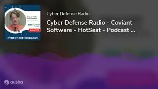 Cyber Defense Radio - Coviant Software - HotSeat - Podcast - 2023