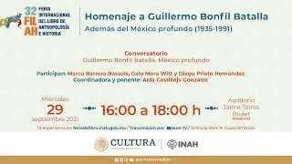 Conversatorio: Guillermo Bonfil Batalla, M&eacute;xico Profundo