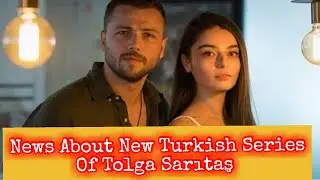 News about new turkish Tv Series Of Tolga Sarıtaş & Ay&ccedil;a Ayşin Turan | New Turkish Drama