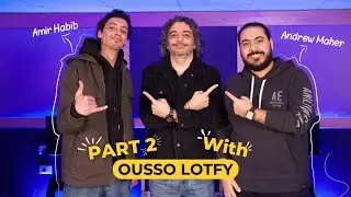 Part 2 with Ousso Lotfy