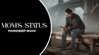 Mom's Status ( Lyrical Video ) Pardeep Sohi | JXSON | Satnam Mangat | Latest Punjabi Songs 2026