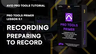 Pro Tools Primer: Lesson 8.1 - Mastering Recording: Preparing to Record | KULT Media