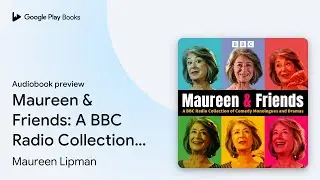 Maureen & Friends: A BBC Radio Collection of&hellip; by Maureen Lipman &middot; Audiobook preview