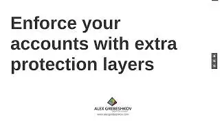 Video 7 - Enforce your accounts with extra protection layers