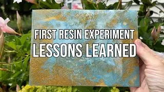 Lessons Learned: First Resin Experiment