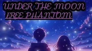 Under the moon // FREE PHANTOM OFFICIAL LYRIC VIDEO // Love letter album