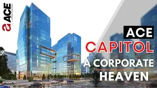 ACE CAPITOL: A CORPORATE HEAVEN FOR THE MUNDANE WORLD | ACE GROUP INDIA
