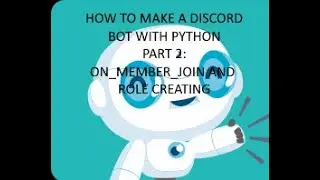 HOW TO CODE A DISCORD BOT WITH PYTHON PART 2: ON_MEMBER_JOIN AND ROLE CREATING